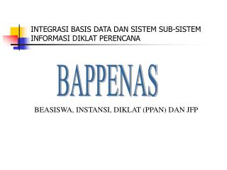 INTEGRASI BASIS DATA DAN SISTEM SUB-SISTEM INFORMASI DIKLAT PERENCANA