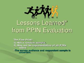 Lessons Learned* from PPIN Evaluation