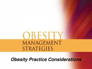 Obesity Practice Considerations