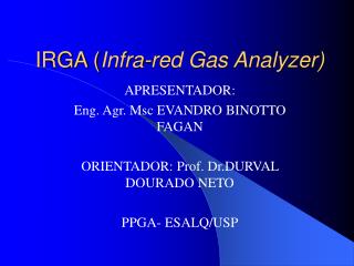 IRGA ( Infra-red Gas Analyzer)