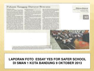 LAPORAN FOTO ESSAY YES FOR SAFER SCHOOL DI SMAN 1 KOTA BANDUNG 9 OKTOBER 2013