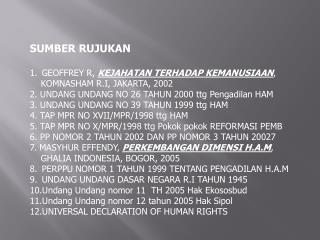SUMBER RUJUKAN GEOFFREY R, KEJAHATAN TERHADAP KEMANUSIAAN , KOMNASHAM R.I, JAKARTA, 2002