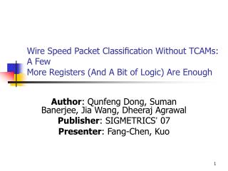 Author : Qunfeng Dong, Suman Banerjee, Jia Wang, Dheeraj Agrawal Publisher : SIGMETRICS ’ 07