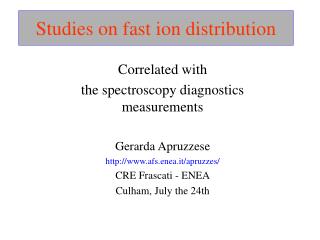 Studies on fast ion distribution