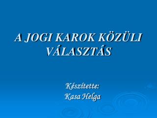 A JOGI KAROK KÖZÜLI VÁLASZTÁS