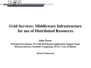 Grid Services: Middleware Infrastructure for use of Distributed Resources