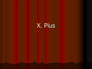 X. Pius