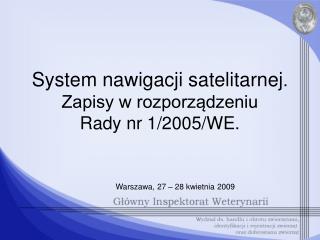 System nawigacji satelitarnej . Zapisy w rozporządzeniu Rady nr 1/2005/WE.