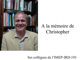 A la mémoire de Christopher