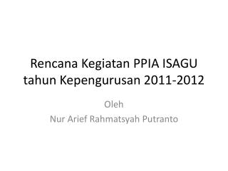 Rencana Kegiatan PPIA ISAGU tahun Kepengurusan 2011-2012