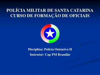 POLÍCIA MILITAR DE SANTA CATARINA CURSO DE FORMAÇÃO DE OFICIAIS