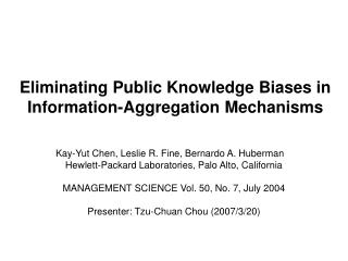 Eliminating Public Knowledge Biases in Information-Aggregation Mechanisms