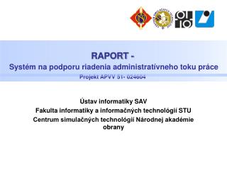 RAPORT - Systém na podporu riadenia administratívneho toku práce Projekt APVV 51- 024604