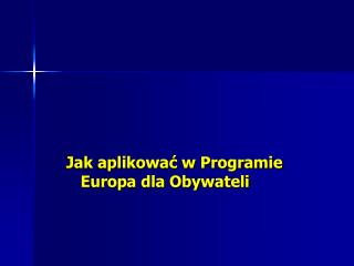 Jak aplikować w Programie Europa dla Obywateli