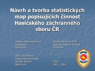 Návrh a tvorba statistických map popisujících činnost Hasičského záchranného sboru ČR