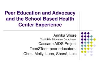 Peer Education and Advocacy and the School Based Health Center Experience