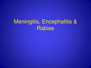 Meningitis, Encephalitis &amp; Rabies