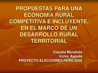 Claudia Mendieta V íctor Ágreda PROYECTO ELECCIONES PERU 2006