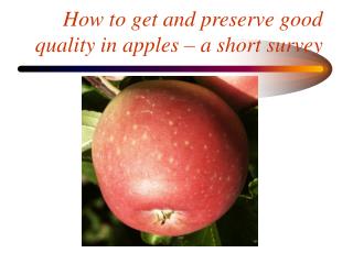 How to get and preserve good quality in apples – a short survey