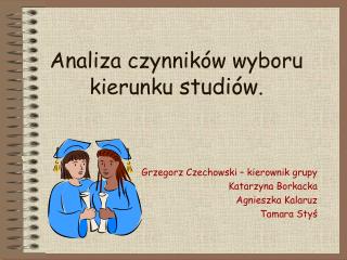 Analiza czynników wyboru kierunku studiów .