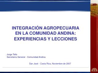 INTEGRACIÓN AGROPECUARIA EN LA COMUNIDAD ANDINA: EXPERIENCIAS Y LECCIONES