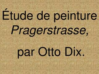 Étude de peinture Pragerstrasse, par Otto Dix.