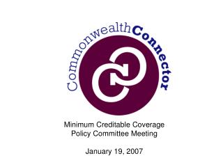 Minimum Creditable Coverage Policy Committee Meeting January 19, 2007