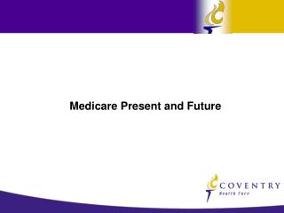 Medicare Present and Future