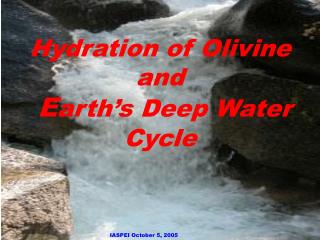 Hydration of Olivine and E arth’s Deep Water Cycle