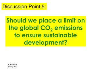 Should we place a limit on the global CO 2 emissions to ensure sustainable development?