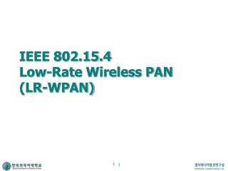 IEEE 802.15.4 Low-Rate Wireless PAN (LR-WPAN)
