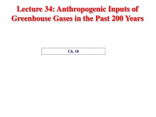 Lecture 34: Anthropogenic Inputs of Greenhouse Gases in the Past 200 Years