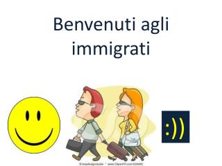 Benvenuti agli immigrati