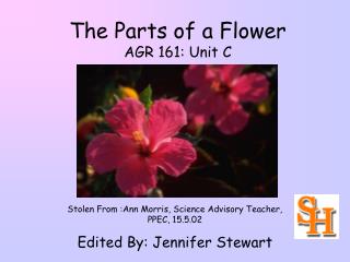 The Parts of a Flower AGR 161: Unit C