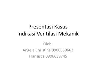 Presentasi Kasus Indikasi Ventilasi Mekanik