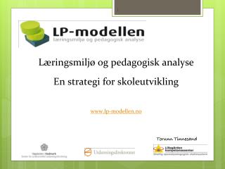 Læringsmiljø og pedagogisk analyse En strategi for skoleutvikling lp-modellen.no