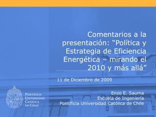 Enzo E. Sauma Escuela de Ingeniería Pontificia Universidad Católica de Chile