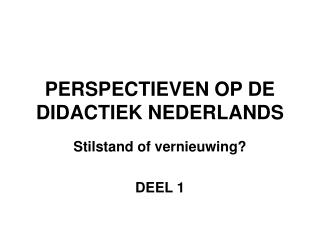 PERSPECTIEVEN OP DE DIDACTIEK NEDERLANDS