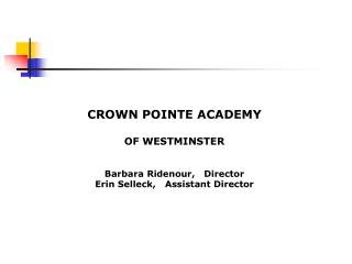 CROWN POINTE ACADEMY OF WESTMINSTER Barbara Ridenour, Director