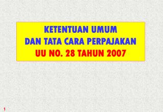 KETENTUAN UMUM DAN TATA CARA PERPAJAKAN UU NO. 28 TAHUN 2007