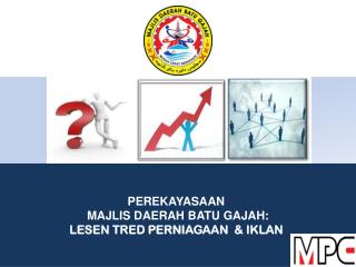 PEREKAYASAAN MAJLIS DAERAH BATU GAJAH: LESEN TRED PERNIAGAAN &amp; IKLAN