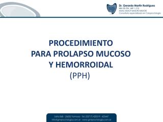 PROCEDIMIENTO PARA PROLAPSO MUCOSO Y HEMORROIDAL (PPH)