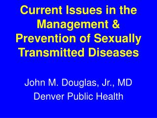 Current Issues in the Management &amp; Prevention of Sexually Transmitted Diseases