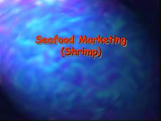 Seafood Marketing (Shrimp)