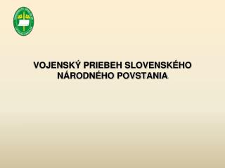 VOJENSKÝ PRIEBEH SLOVENSKÉHO NÁRODNÉHO POVSTANIA