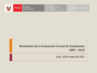 Resultados de la Evaluación Censal de Estudiantes 2007 - 2010