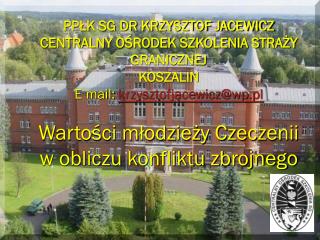 PPŁK SG DR KRZYSZTOF JACEWICZ CENTRALNY OŚRODEK SZKOLENIA STRAŻY GRANICZNEJ KOSZALIN