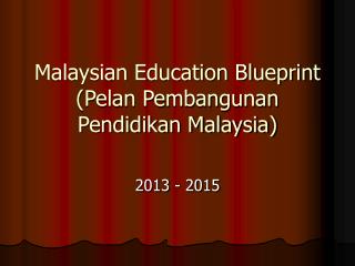 Malaysian Education Blueprint (Pelan Pembangunan Pendidikan Malaysia)