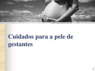 Cuidados para a pele de gestantes