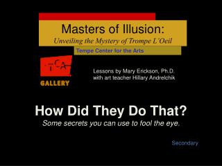 How Did They Do That? Some secrets you can use to fool the eye.